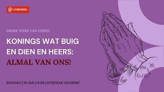 Konings wat buig en dien en heers: almal van ons! [19 Jan 2025]