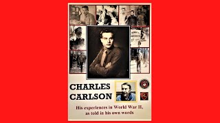 Charles Carlson Jr. - His Full interview (World War II)