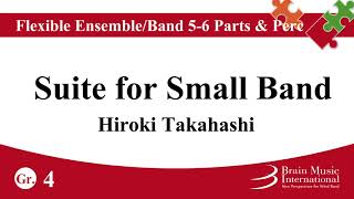 Suite for Small Band - Flexible Ensemble/Band 6 Parts & Optional Percussion by Hiroki Takahashi