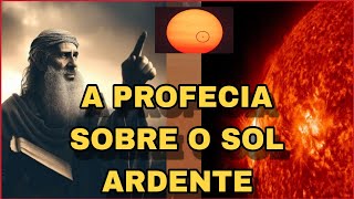 AS PROFECIAS SOBRE O SOL ELE SE ESQUENTARIA MAIS NO FINAL DOS TEMPOS???