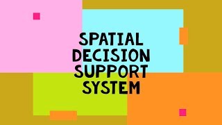 SPATIAL DECISION SUPPORT SYSTEM