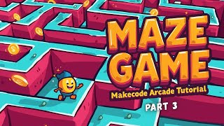 Make a Multi-Level Maze Game in MakeCode Arcade | Part 3