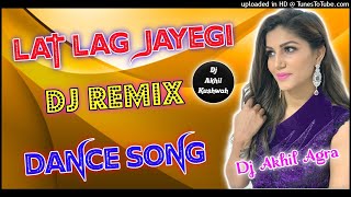 Teri Lat Lag Jayegi Dj Dance Remix Song[Sapna Choudhary]Mixing By Dj Akhil Kushwah Agra