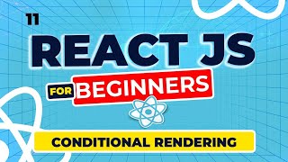 React Js Tutorial - 11 - Conditional Rendering in React