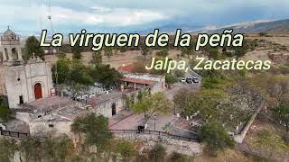 Retrato de la Virgen en las alturas de la montaña, La Virgen de la peña. Jalpa, Zacatecas