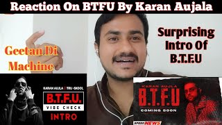 KARAN AUJLA | BTFU Reaction | Vibe Check | Tru- Skool | Latest Punjabi Song 2021 | New Punjabi Song