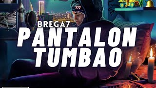 BREGA 7 - PANTALÓN TUMBAO 🔫