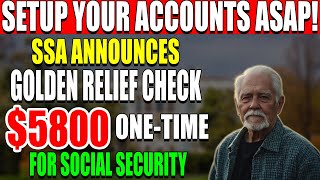 SSA Relief: Potential $5,800 Golden Years Check ! When \u0026 How To Get Your Deposit | Social Security