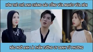 Hôn thê chê anh chàng gác cổng vừa nghèo vừa hèn, nào ngờ anh là Thần Tướng uy danh tứ phương