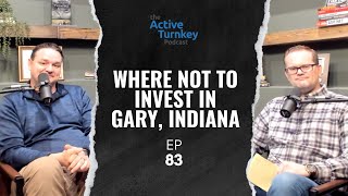EP83: Where NOT to INVEST in Gary, Indiana | ATK Podcast