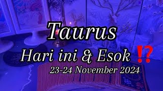 Taurus ♉️ Hari Ini & Esok (23-24 November 2024)⁉️ Yang Akan Terjadi Dalam Hidupmu...