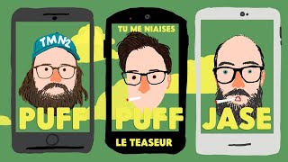 PUFF PUFF JASE - LE TEASEUR