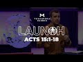 LAUNCH: Acts 15:1-18