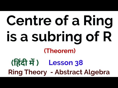 Centre Of A Ring Is A Subring Of R - Theorem - Ring Theory - Algebra ...