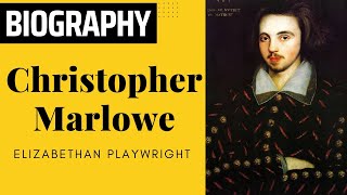 Biography of Christopher Marlowe