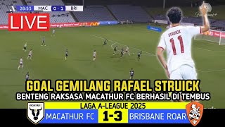 🔴RAFAEL STRUICK JADI MVP • BRISBANE ROAR VS MACATHUR FC • HASIL LAGA A LEAGUE 2025 LIVE MATCH !!