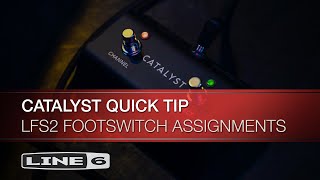 Line 6 | Catalyst Quick Tip | LFS2 Footswitch Assignments