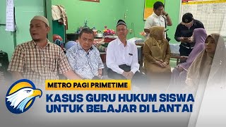 Guru di Medan di Skors Akibat Hukum Siswa Untuk Belajar di Lantai - [Metro Pagi Primetime]