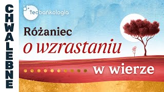 Różaniec Teobańkologia o wzrastaniu w wierze 10.11 Niedziela