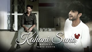 Kahani Suno Mashup - Parth Dodiya | Kaifi Khalil, Arijit Singh | Sad Love Song 2023