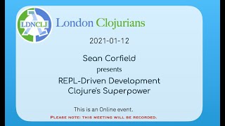 REPL Driven Development, Clojure's Superpower - Sean Corfield