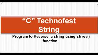 C Program to reverse a string using strrev() function || By C Technofest