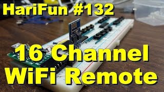 HariFun #132 - Sixteen Channel WiFi Remote