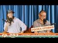 Vodka Stories | Getting Hammered Podcast