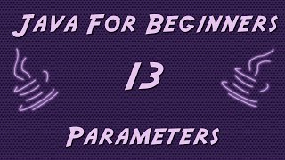 Learn Java for Beginners - 13 - Parameters