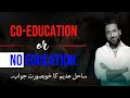 Co-Education or No Education | Sahil Adeem | Sahillogical