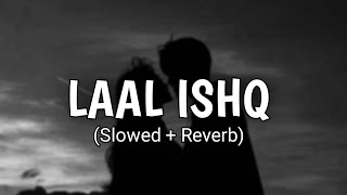 Goliyon Ki Raasleela Ram-Leela || Laal Ishq (slowed & reverb) - Arijit Singh