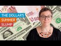 The dollar's summer slump I FT