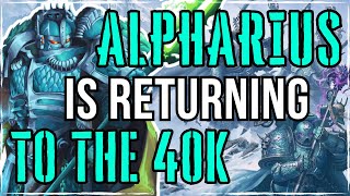 ALPHARIUS Is Returning - WHAT NOW? | Warhammer 40K Lore