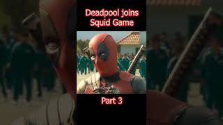 Reupload: Deadpool Join Squidgame Part 3 #viralvideo #shorts