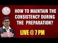 HOW TO MAINTAIN THE CONSISTENCY DURING THE PREPARATION| BY RAJ KUMAR SIR