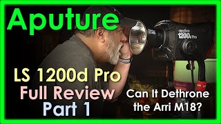 Aputure Light Storm 1200D Pro Review Part 1- Can It Unseat The King? Arri M18