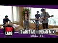 It Ain’t Me (Indian Mix): Mumbai Labs | Kygo and Selena Gomez | Cover