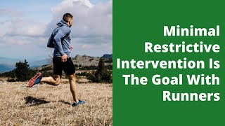 Minimal Restrictive Intervention Is The Goal With Runners