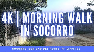 4K VIDEO | MORNING WALK IN SOCORRO | MUNICIPALITY OF SOCORRO, SURIGAO DEL NORTE, PHILIPPINES