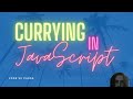What is Currying (JavaScript)? Should You Use It?