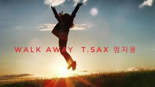 Walk Away    T.sax 엄지용