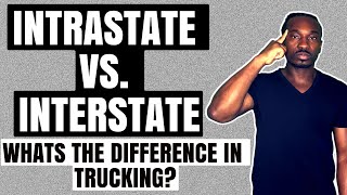 Intrastate Vs. Interstate...What's The Difference In Trucking?