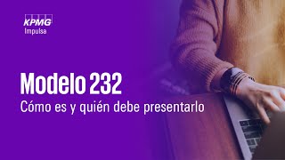 Modelo 232: Cómo es y quién debe presentarlo