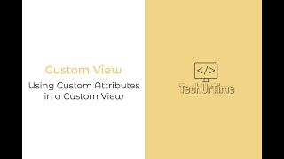 CustomView: #3. Using Custom Attributes in a CustomView