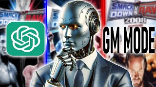 ChatGPT Has TAKEN OVER General Manager Mode in Smackdown vs. Raw! [FULL]