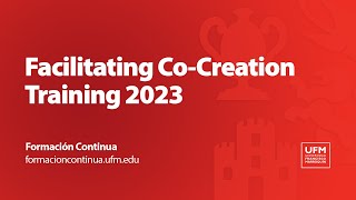 Facilitating Co-Creation Training 2023 | formacioncontinua.ufm.edu