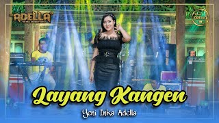 Download Lagu LAYANG KANGEN Yeni Inka Adella OM ADELLA... MP3 Gratis