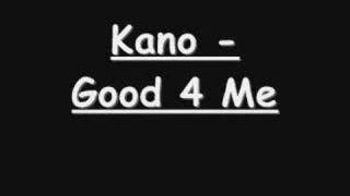 Kano Good 4 Me