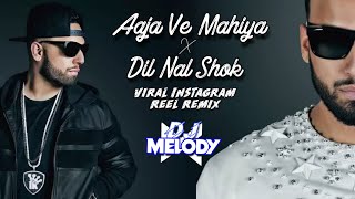 Aaja Ve Mahiya X Bohemia Remix | Imran khan X Bohemia | INSTAGRAM Remix |DJ Melody| Melody Creations