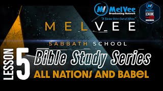 MelVee Sabbath School Lesson 5  || Q2 2022 || All Nations and Babel